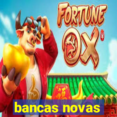 bancas novas